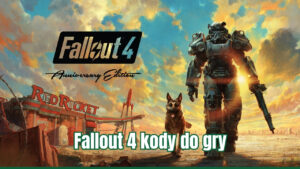 Fallout 4 kody do gry – komendy konsoli, god mode i itemy na PC