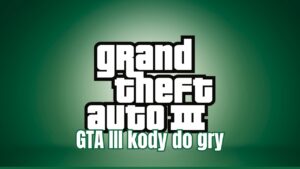GTA III kody do gry – wszystkie cheaty na PC + jak aktywować