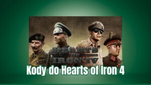 Kody do Hearts of Iron 4