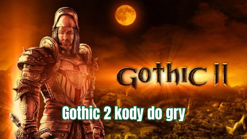 Gothic 2 kody do gry