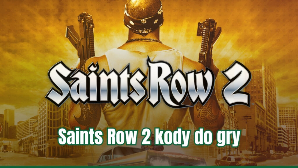 Saints Row 2 kody do gry