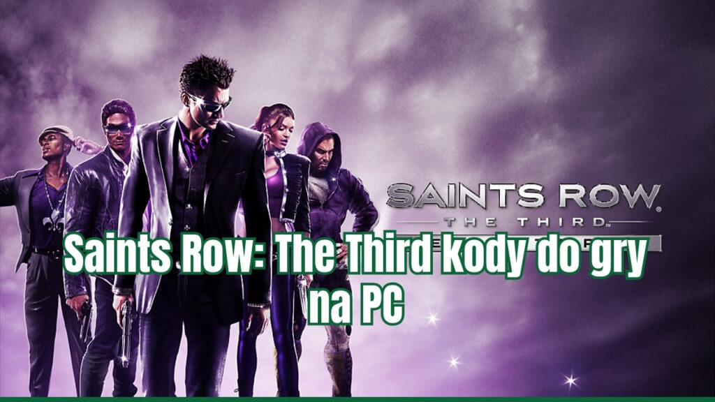 Saints Row The Third kody do gry na PC